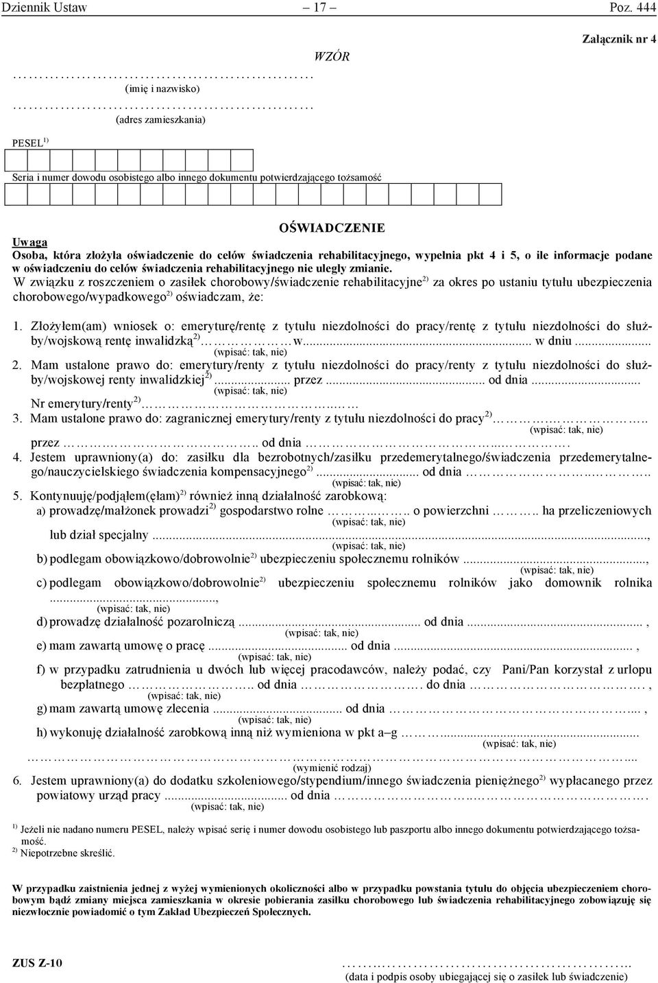 oświadczenie do celów świadczenia rehabilitacyjnego, wypełnia pkt 4 i 5, o ile informacje podane w oświadczeniu do celów świadczenia rehabilitacyjnego nie uległy zmianie.