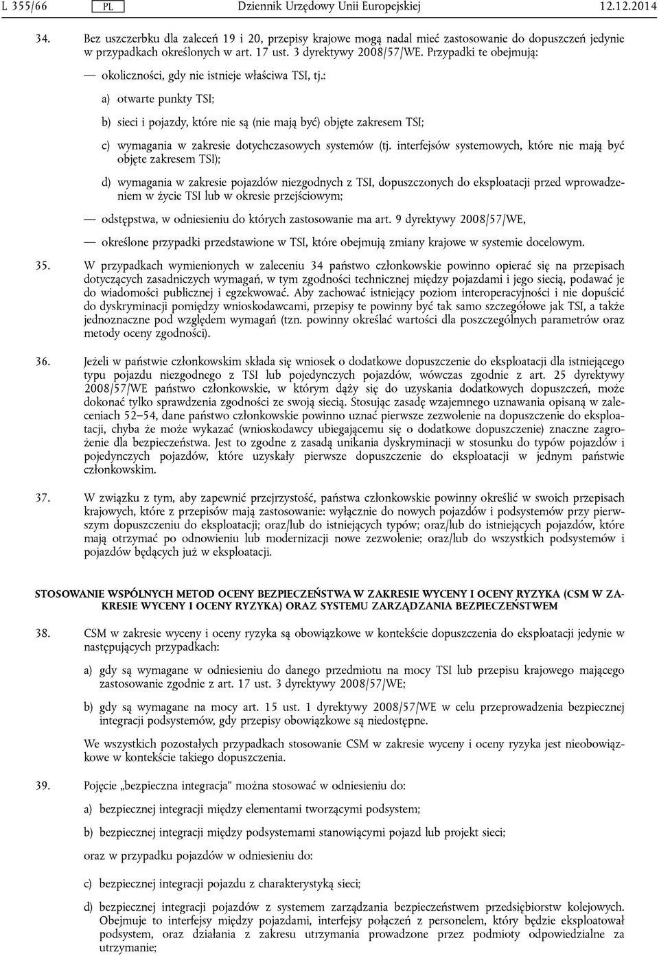 : a) otwarte punkty TSI; b) sieci i pojazdy, które nie są (nie mają być) objęte zakresem TSI; c) wymagania w zakresie dotychczasowych systemów (tj.