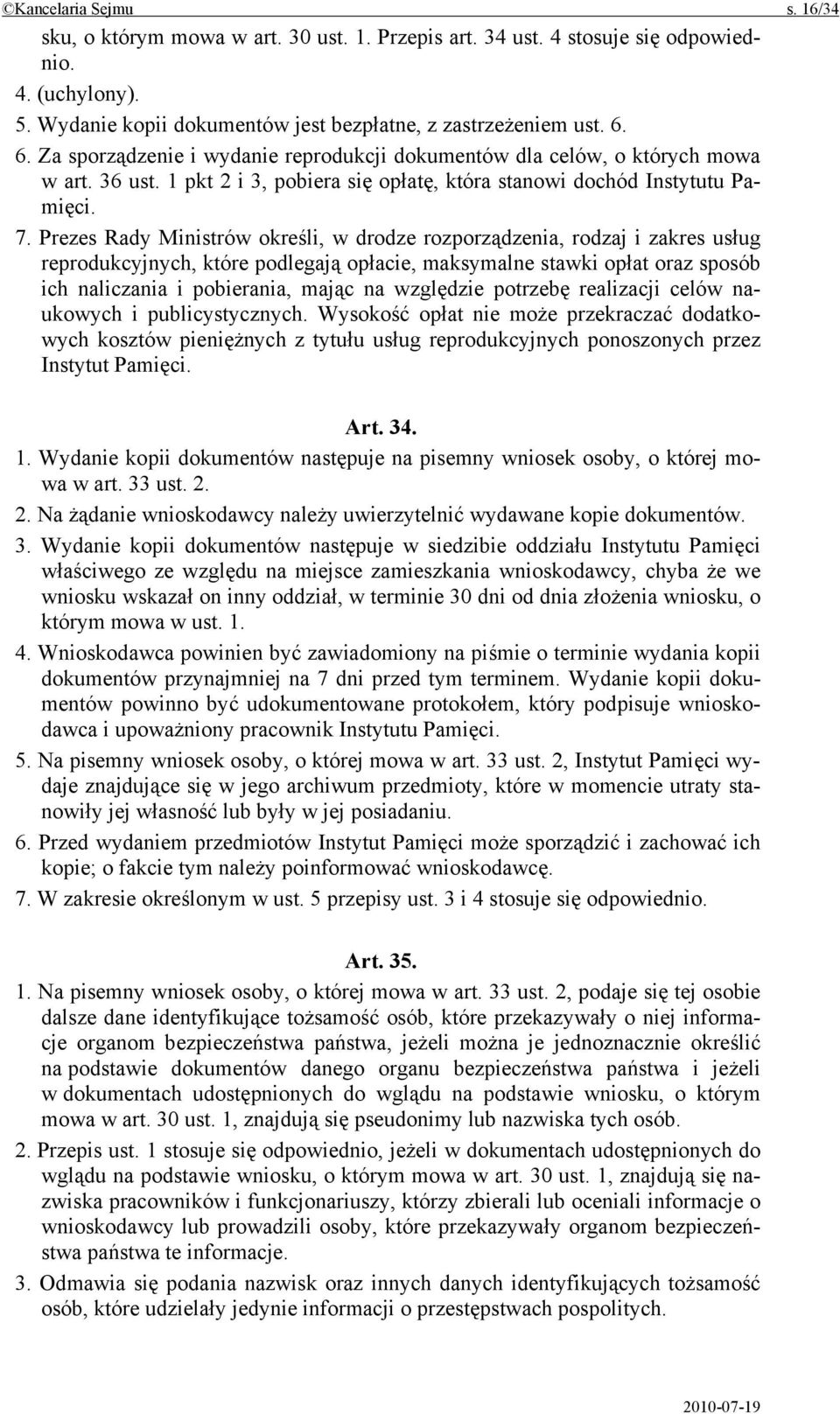 Prezes Rady Ministrów określi, w drodze rozporządzenia, rodzaj i zakres usług reprodukcyjnych, które podlegają opłacie, maksymalne stawki opłat oraz sposób ich naliczania i pobierania, mając na