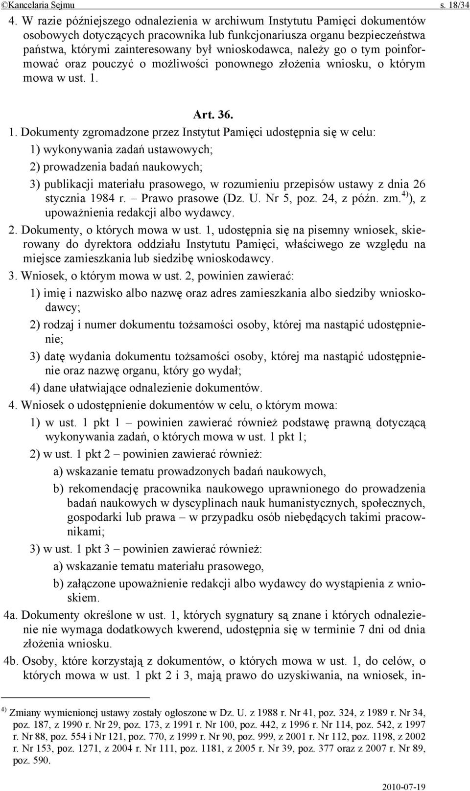 należy go o tym poinformować oraz pouczyć o możliwości ponownego złożenia wniosku, o którym mowa w ust. 1.