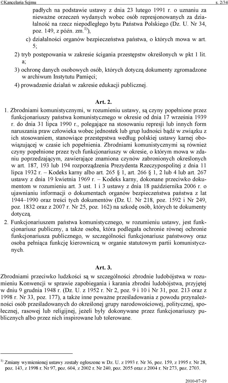 1) ), c) działalności organów bezpieczeństwa państwa, o których mowa w art. 5; 2) tryb postępowania w zakresie ścigania przestępstw określonych w pkt 1 lit.