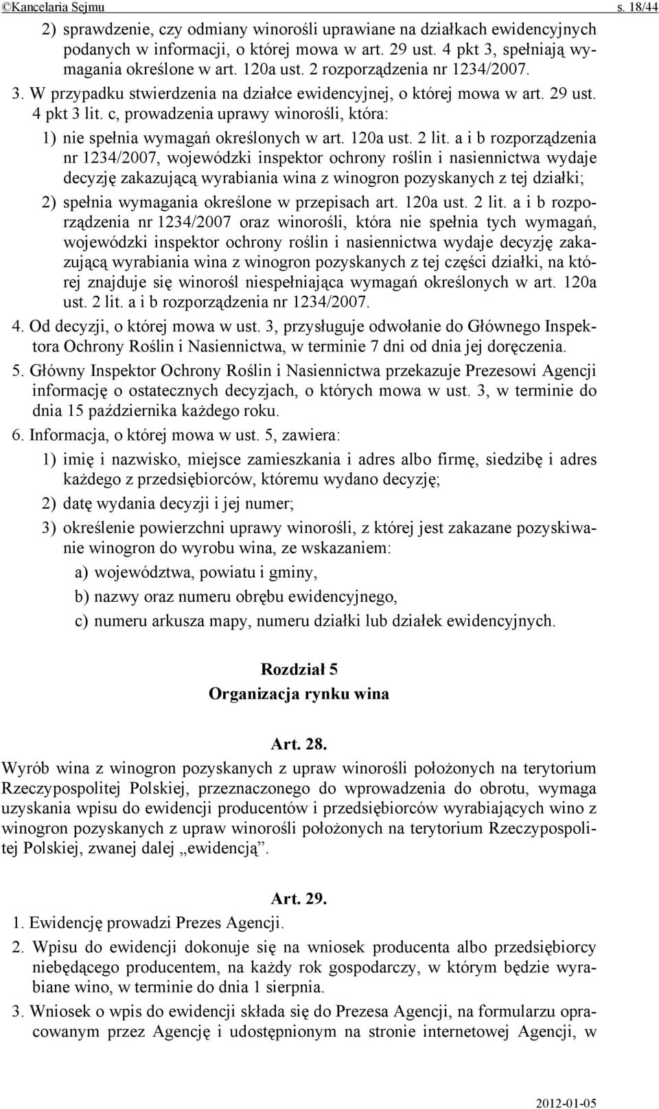 c, prowadzenia uprawy winorośli, która: 1) nie spełnia wymagań określonych w art. 120a ust. 2 lit.