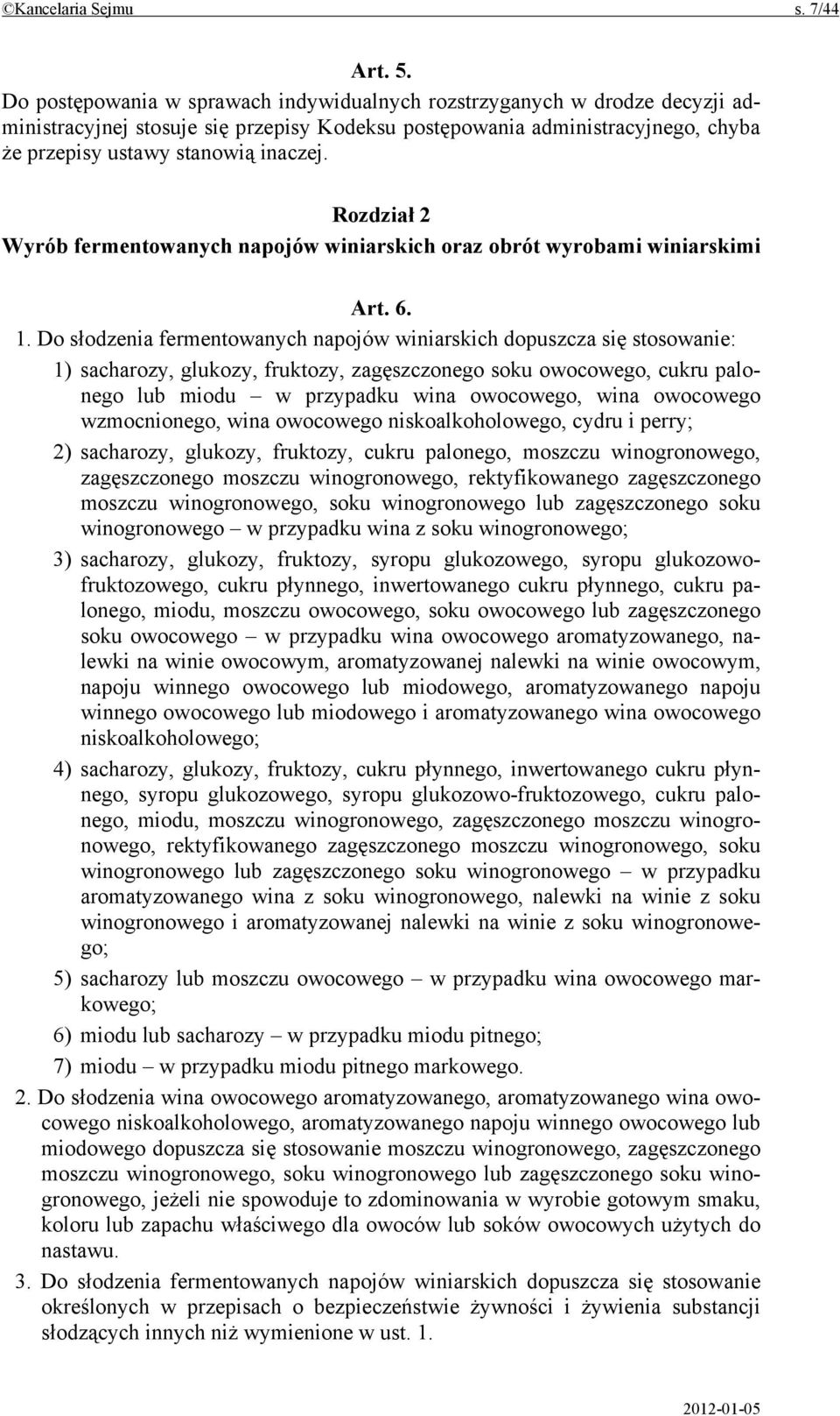 Rozdział 2 Wyrób fermentowanych napojów winiarskich oraz obrót wyrobami winiarskimi Art. 6. 1.