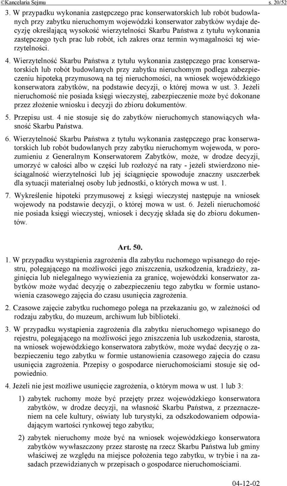 Państwa z tytułu wykonania zastępczego tych prac lub robót, ich zakres oraz termin wymagalności tej wierzytelności. 4.