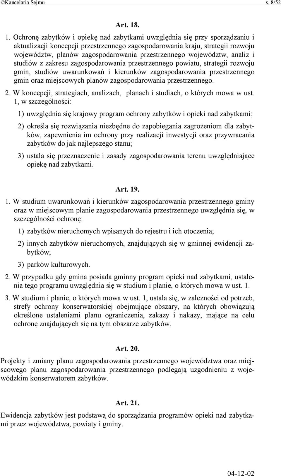 przestrzennego województw, analiz i studiów z zakresu zagospodarowania przestrzennego powiatu, strategii rozwoju gmin, studiów uwarunkowań i kierunków zagospodarowania przestrzennego gmin oraz