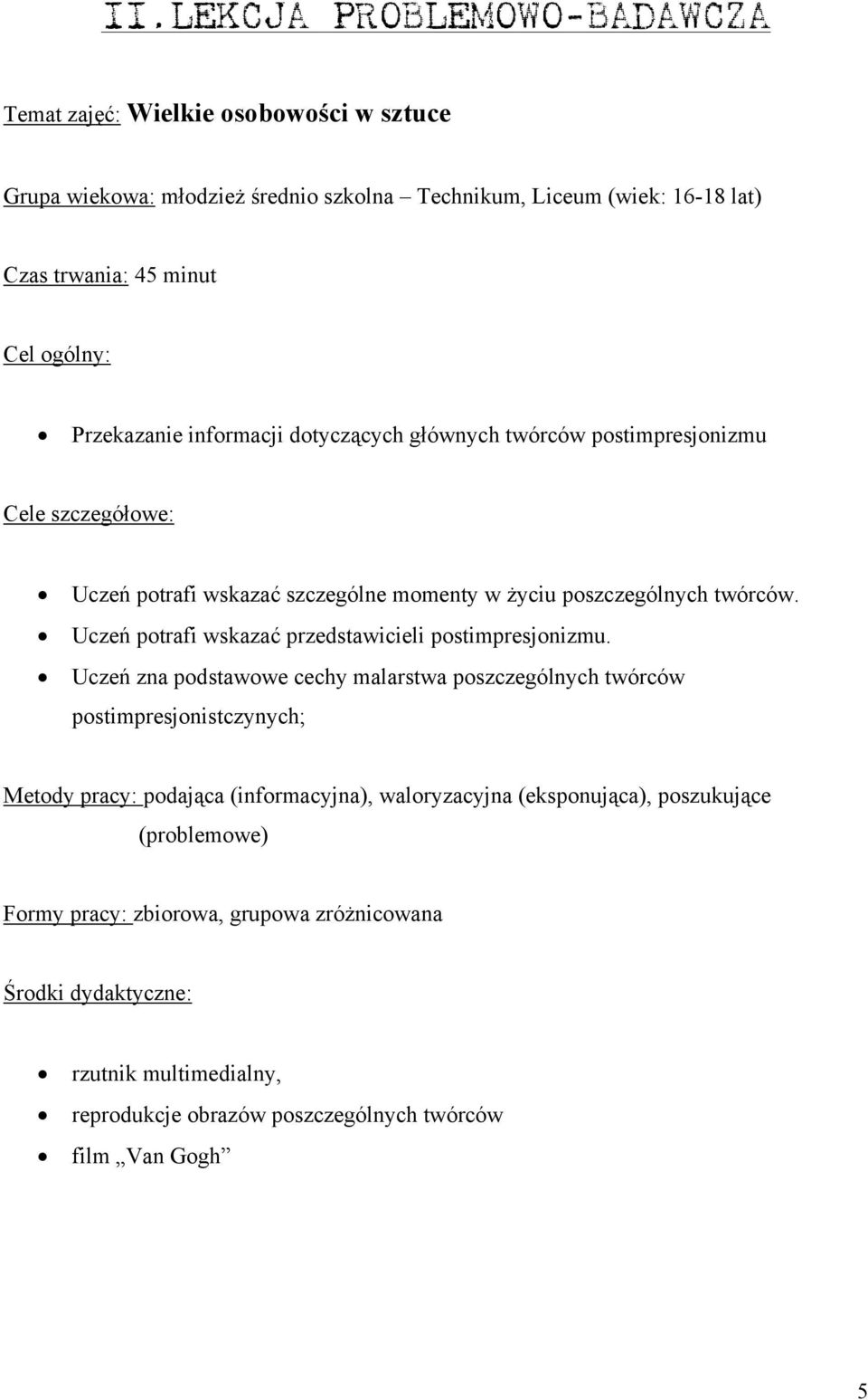 Uczeń potrafi wskazać przedstawicieli postimpresjonizmu.