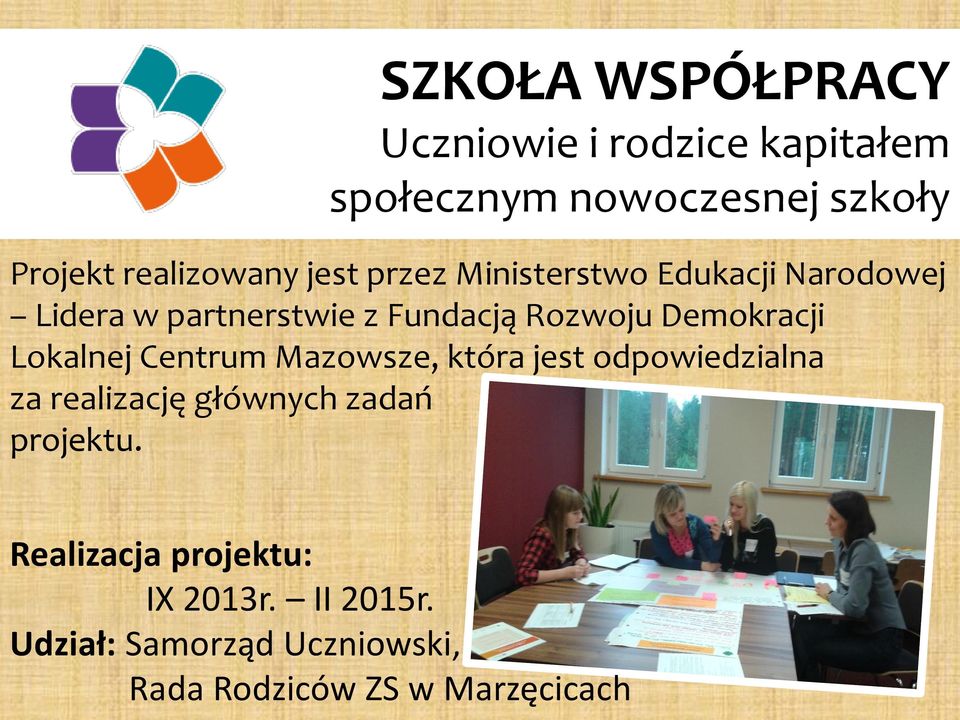 Demokracji Lokalnej Centrum Mazowsze, która jest odpowiedzialna za realizację głównych zadań