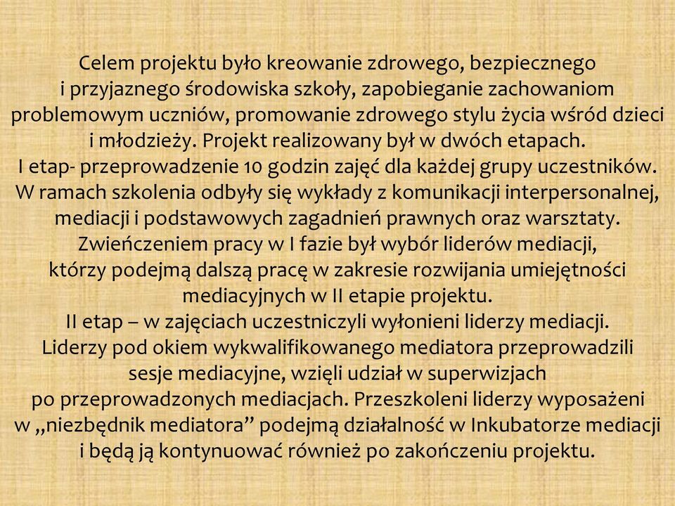 W ramach szkolenia odbyły się wykłady z komunikacji interpersonalnej, mediacji i podstawowych zagadnień prawnych oraz warsztaty.