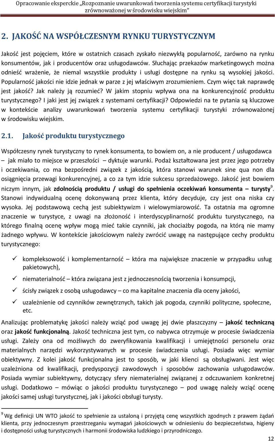 Popularność jakości nie idzie jednak w parze z jej właściwym zrozumieniem. Czym więc tak naprawdę jest jakość? Jak należy ją rozumieć?