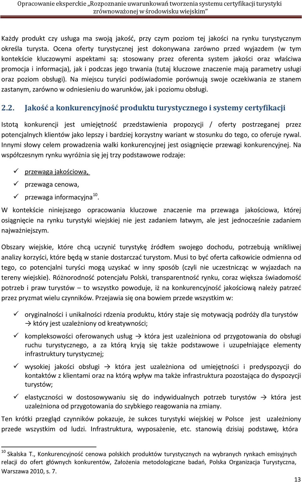 jego trwania (tutaj kluczowe znaczenie mają parametry usługi oraz poziom obsługi).