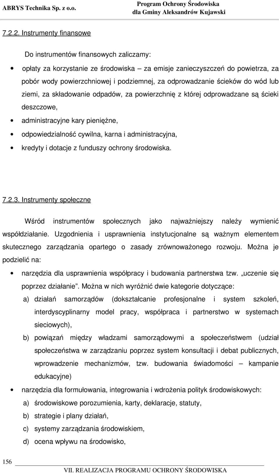 ścieków do wód lub ziemi, za składowanie odpadów, za powierzchnię z której odprowadzane są ścieki deszczowe, administracyjne kary pieniężne, odpowiedzialność cywilna, karna i administracyjna, kredyty