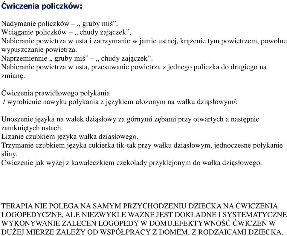 Nabieranie powietrza w usta, przesuwanie powietrza z jednego policzka do drugiego na zmianę.