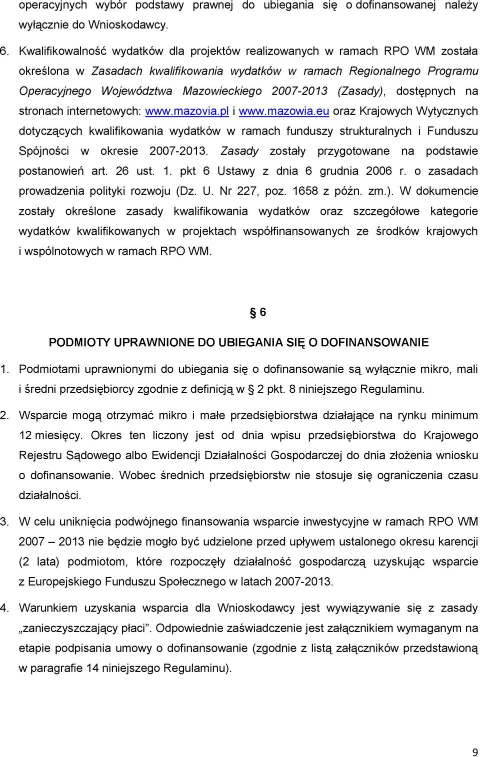 2007-2013 (Zasady), dostępnych na stronach internetowych: www.mazovia.pl i www.mazowia.