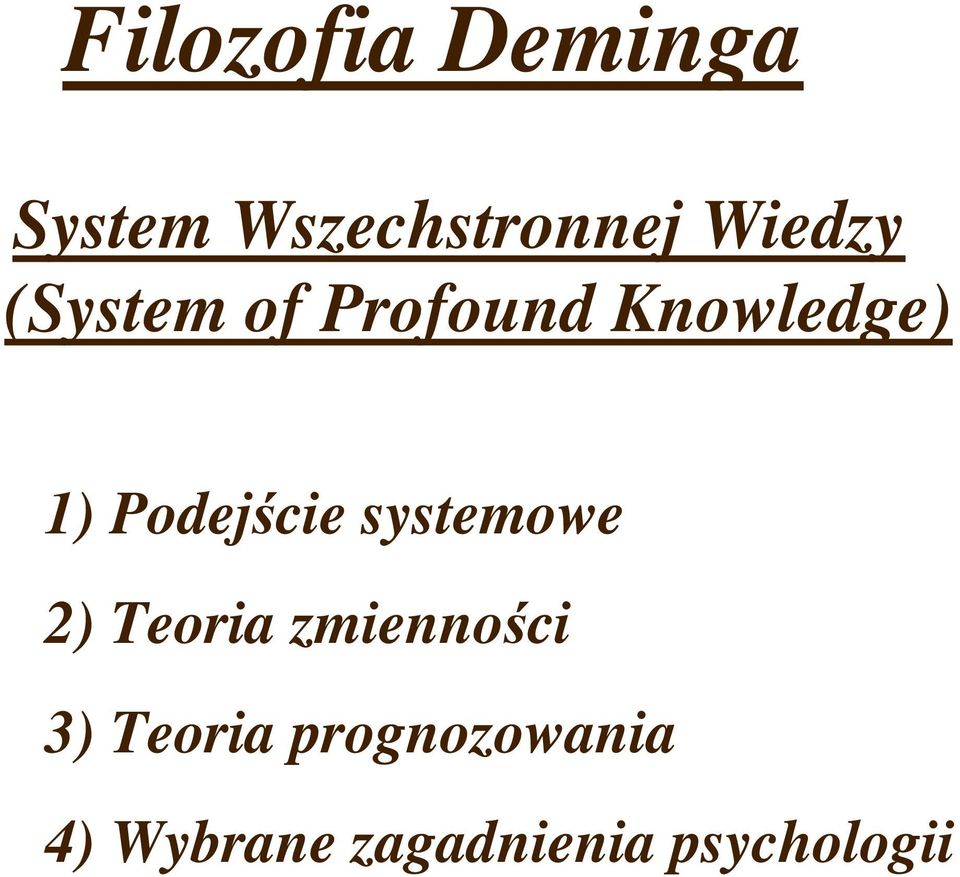 Podejście systemowe 2) Teoria zmienności 3)