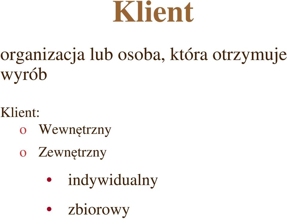 wyrób Klient: o Wewnętrzny