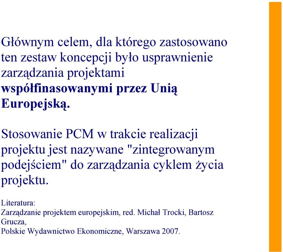 Stosowanie PCM w trakcie realizacji projektu jest nazywane "zintegrowanym podejściem" do