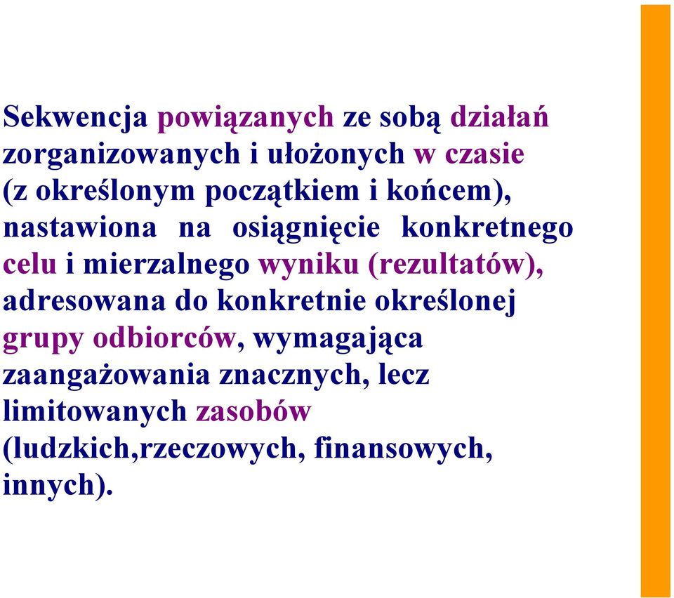 mierzalnego wyniku (rezultatów), adresowana do konkretnie określonej grupy odbiorców,