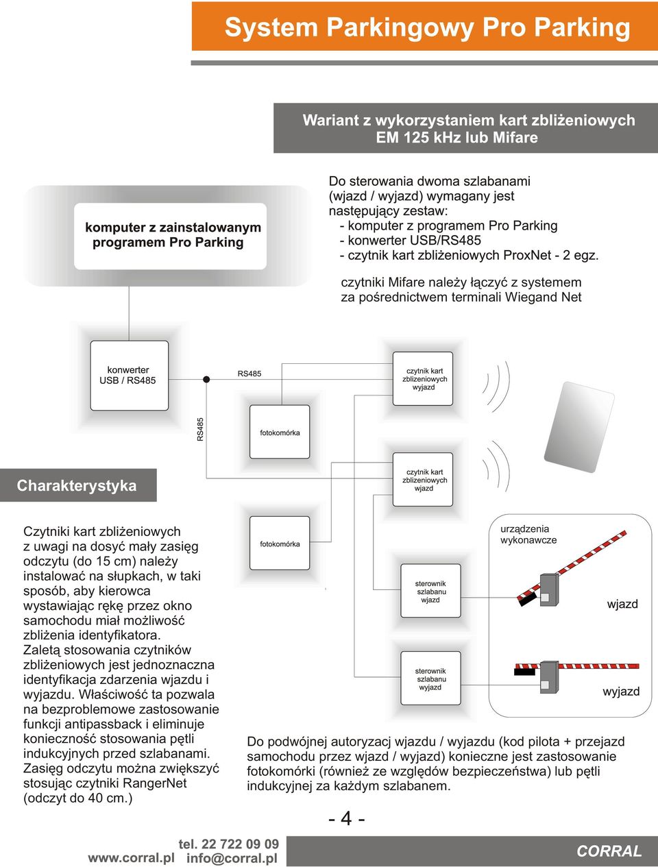 Zalet¹ stosowania czytników zbli eniowych jest jednoznaczna identyfikacja zdarzenia wjazdu i wyjazdu.