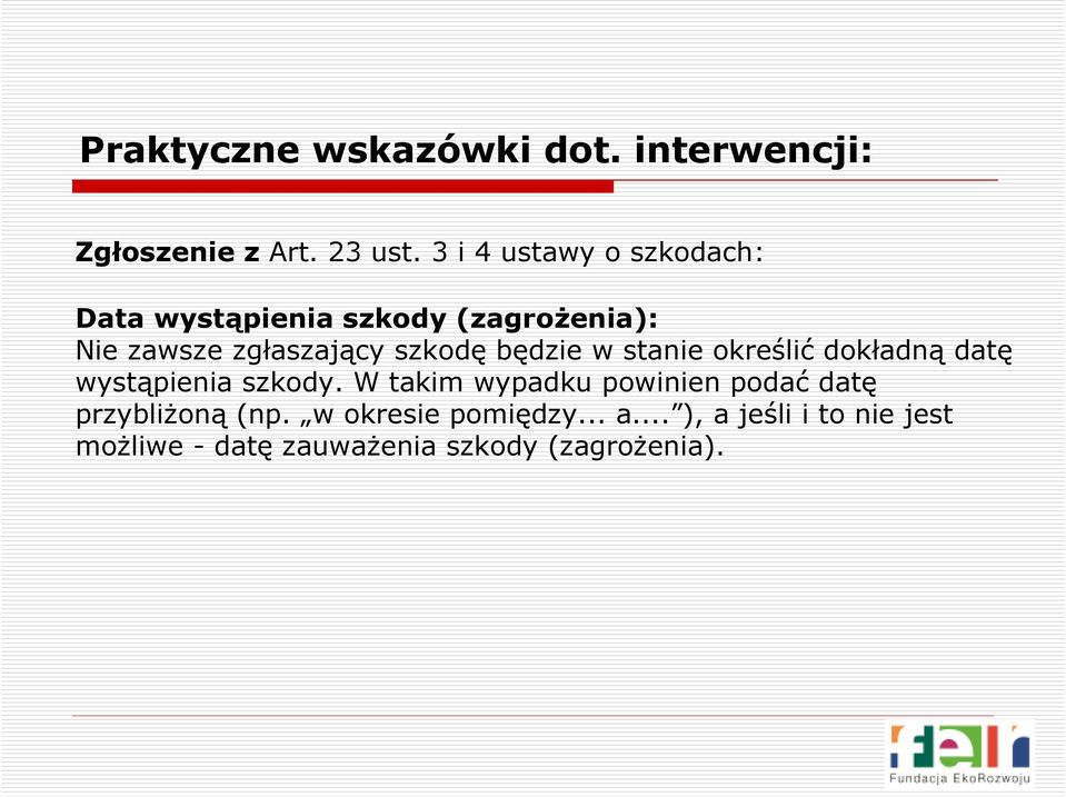 szkodę będzie w stanie określić dokładną datę wystąpienia szkody.