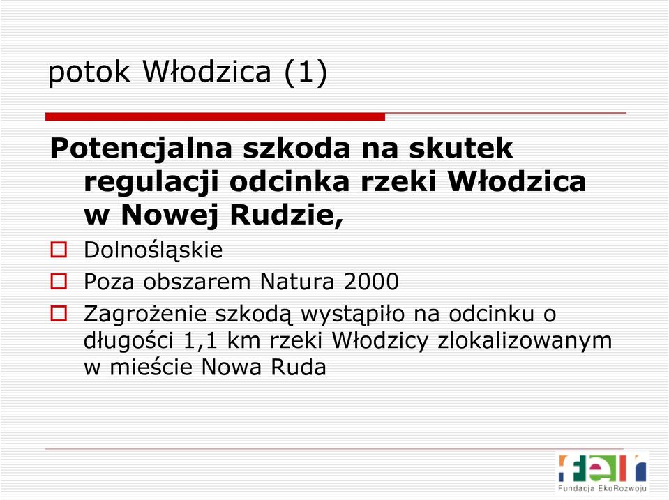 obszarem Natura 2000 Zagrożenie szkodą wystąpiło na odcinku