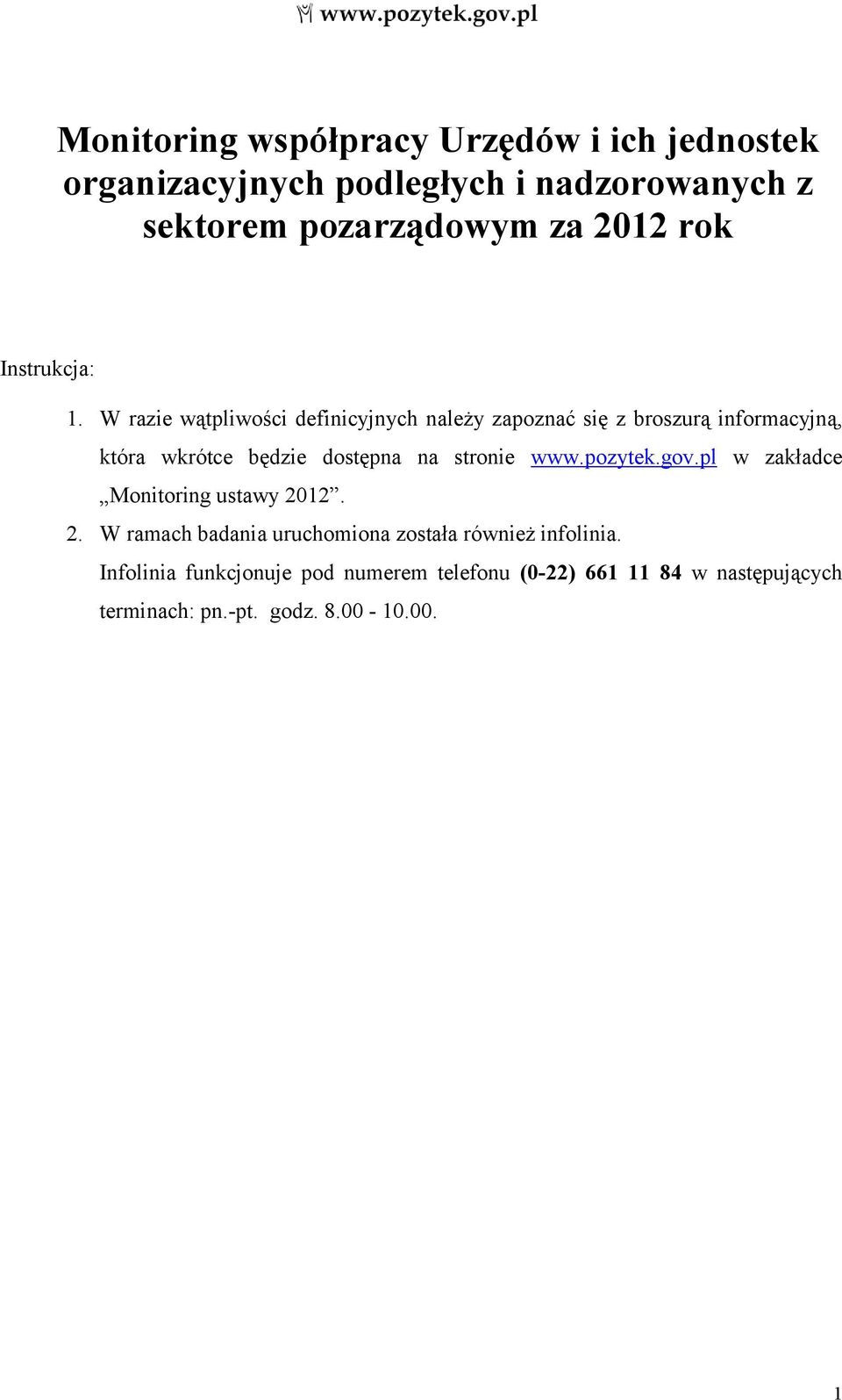 W razie wątpliwości definicyjnych należy zapoznać się z broszurą informacyjną, która wkrótce będzie dostępna na stronie