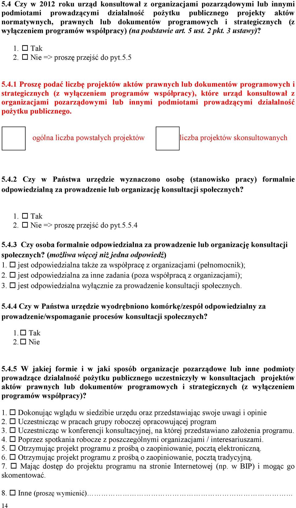 1 Proszę podać liczbę projektów aktów prawnych lub dokumentów programowych i strategicznych (z wyłączeniem programów współpracy), które urząd konsultował z organizacjami pozarządowymi lub innymi