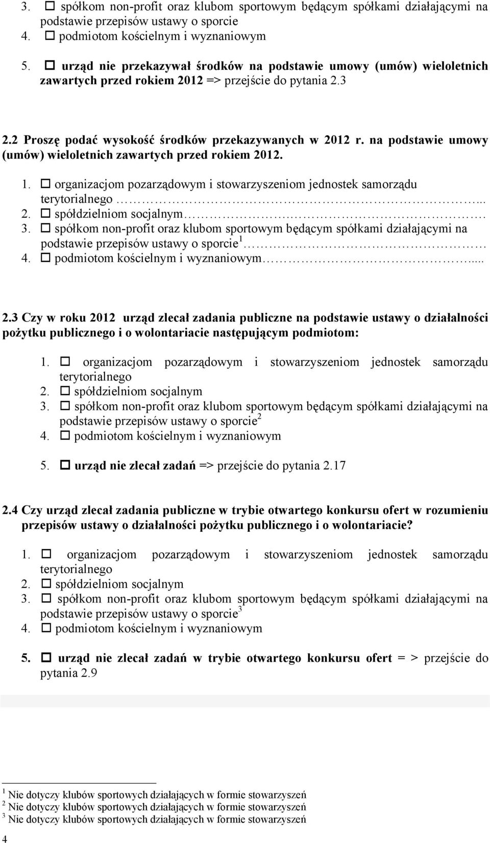 na podstawie umowy (umów) wieloletnich zawartych przed rokiem 2012. 1. organizacjom pozarządowym i stowarzyszeniom jednostek samorządu terytorialnego... 2. spółdzielniom socjalnym.. 3.