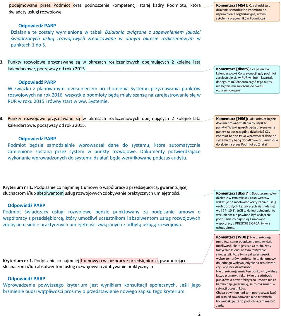 Komentarz [MS4]: Czy chodzi tu o działania samodzielne Podmiotu np. usprawnienia organizacyjne, wewn. szkolenia pracowników Podmiotu? 3.