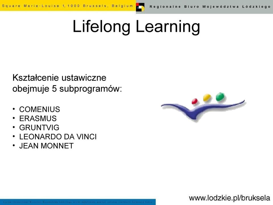 subprogramów: COMENIUS ERASMUS