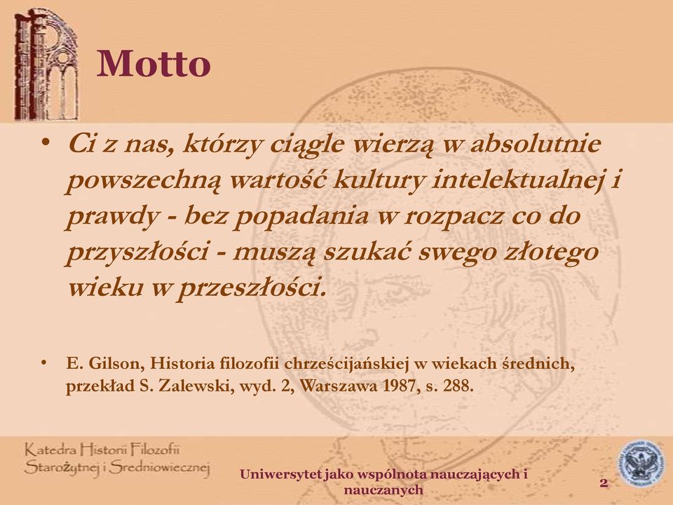 szukać swego złotego wieku w przeszłości. E.