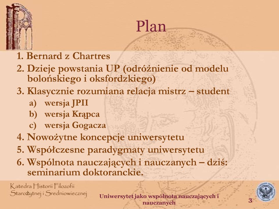 Klasycznie rozumiana relacja mistrz student a) wersja JPII b) wersja Krąpca c)