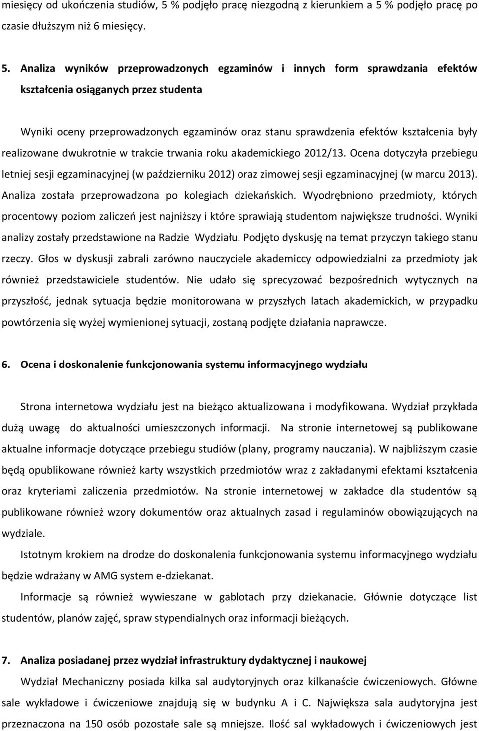 % podjęło pracę po czasie dłuższym niż 6 miesięcy. 5.