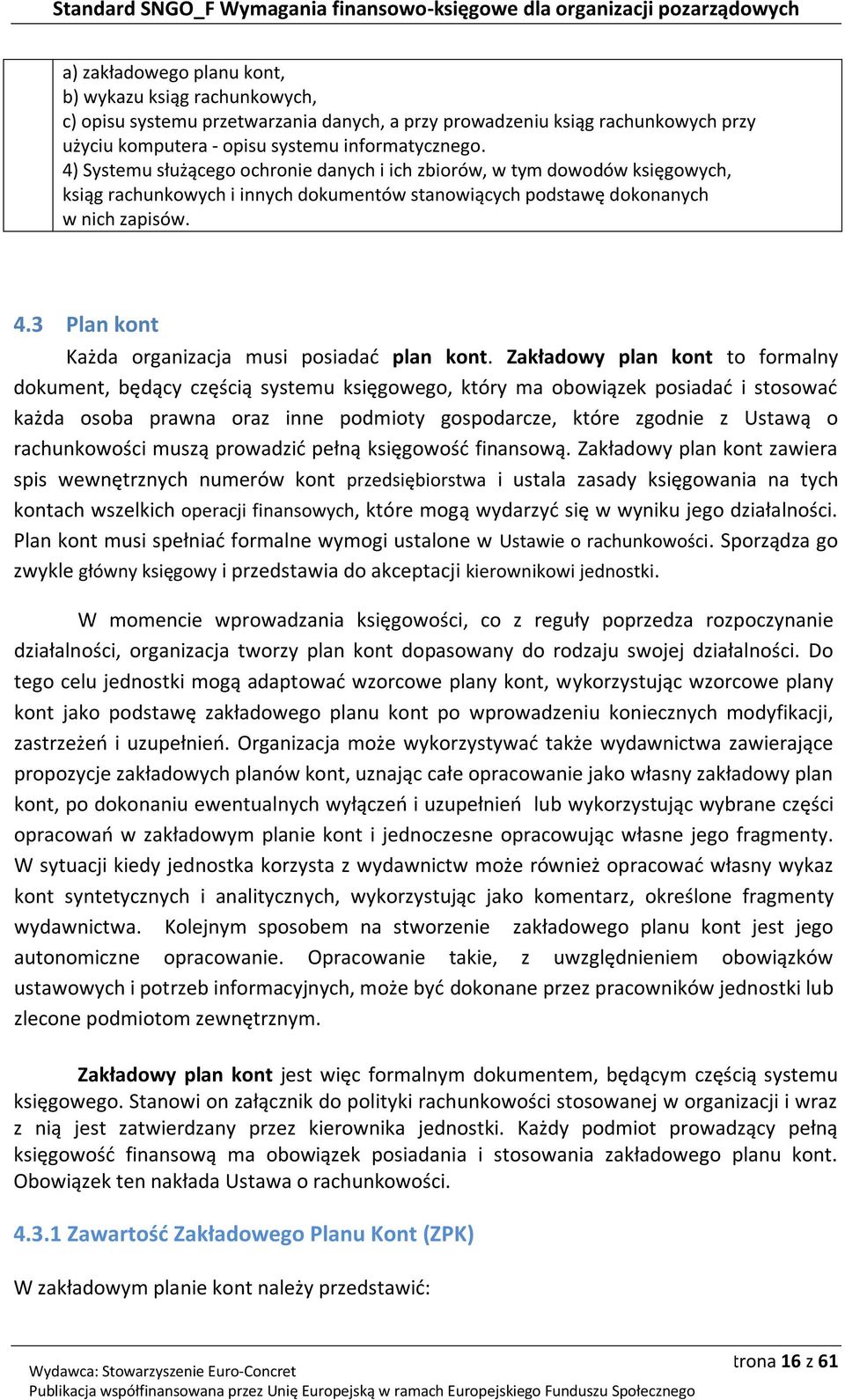 3 Plan kont Każda organizacja musi posiadać plan kont.