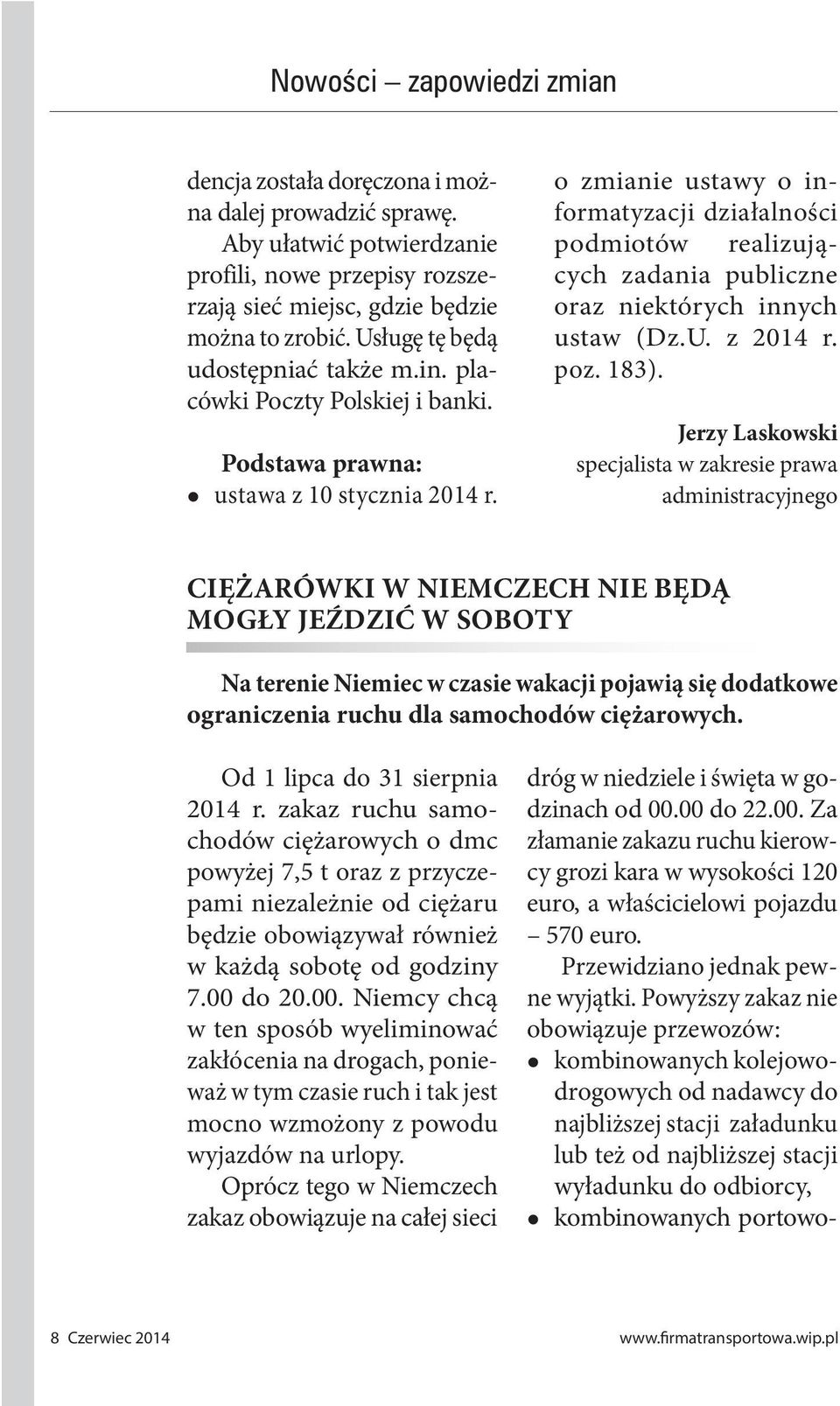 o zmianie ustawy o informatyzacji działalności podmiotów realizujących zadania publiczne oraz niektórych innych ustaw (Dz.U. z 2014 r. poz. 183).