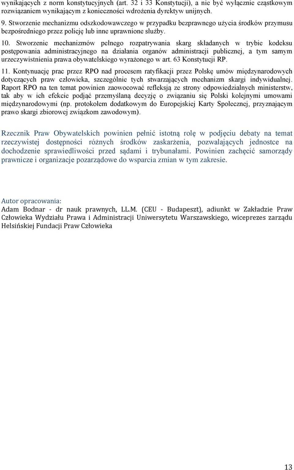 Stworzenie mechanizmów pełnego rozpatrywania skarg składanych w trybie kodeksu postępowania administracyjnego na działania organów administracji publicznej, a tym samym urzeczywistnienia prawa