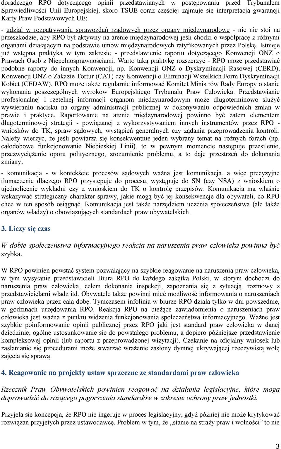 różnymi organami działającym na podstawie umów międzynarodowych ratyfikowanych przez Polskę.