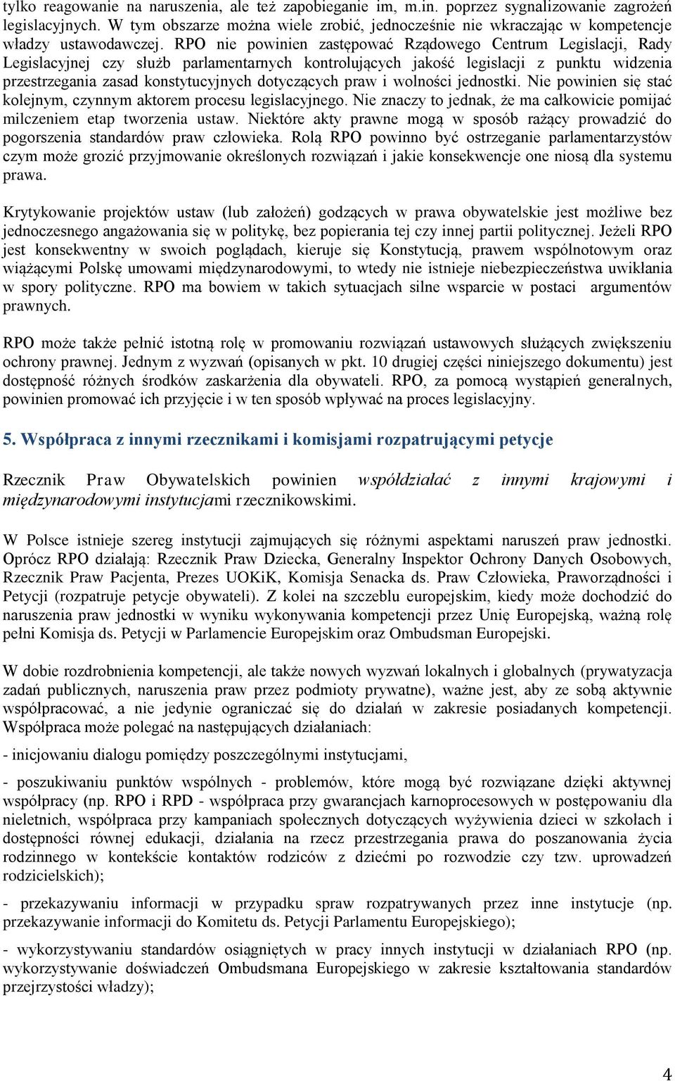 RPO nie powinien zastępować Rządowego Centrum Legislacji, Rady Legislacyjnej czy służb parlamentarnych kontrolujących jakość legislacji z punktu widzenia przestrzegania zasad konstytucyjnych