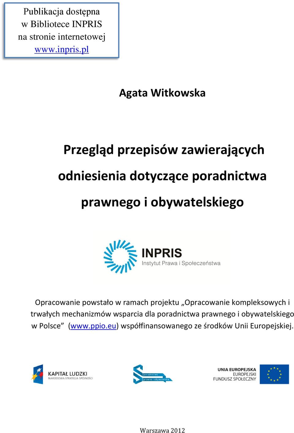 obywatelskiego Opracowanie powstało w ramach projektu Opracowanie kompleksowych i trwałych mechanizmów