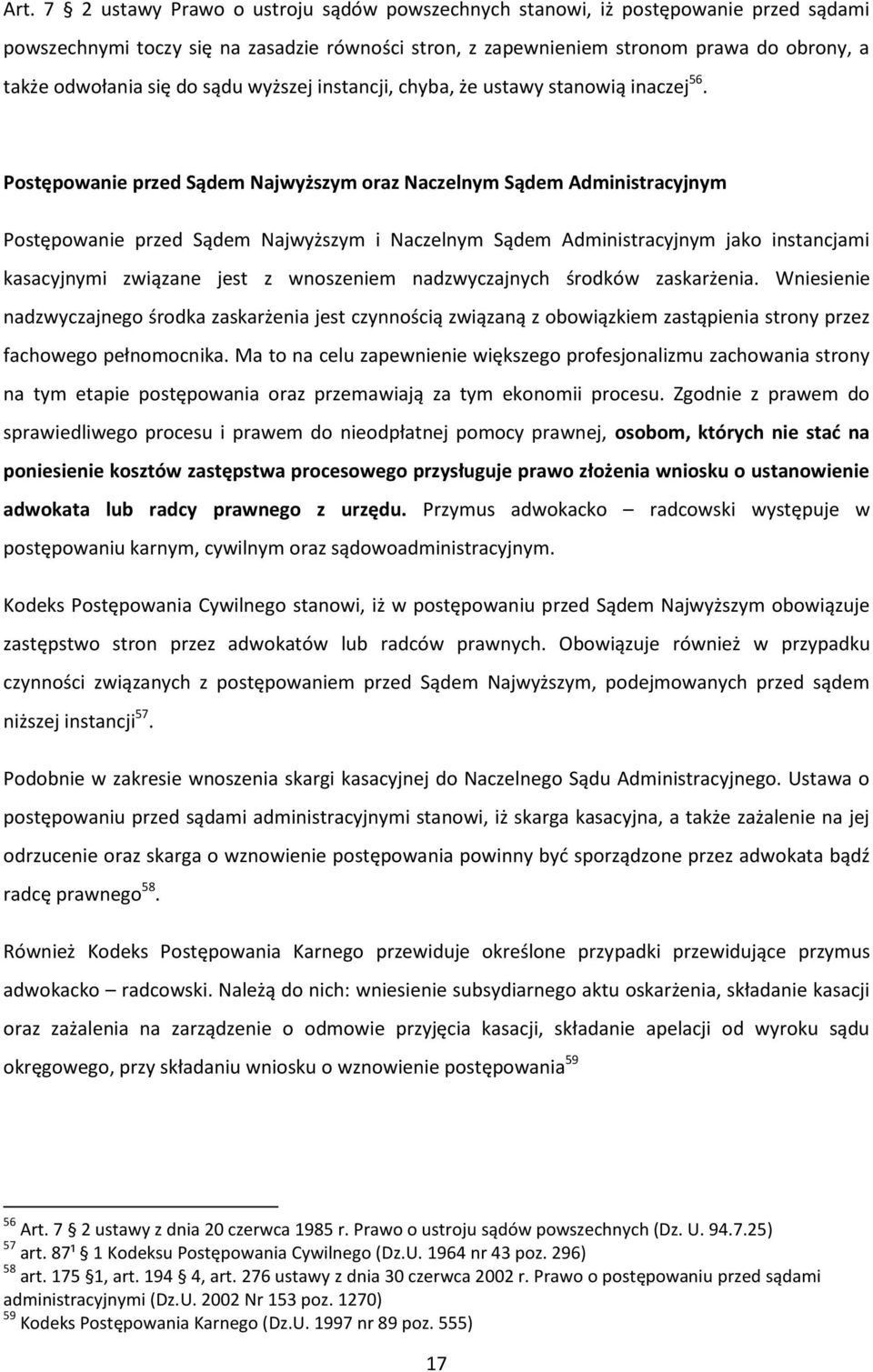 Postępowanie przed Sądem Najwyższym oraz Naczelnym Sądem Administracyjnym Postępowanie przed Sądem Najwyższym i Naczelnym Sądem Administracyjnym jako instancjami kasacyjnymi związane jest z