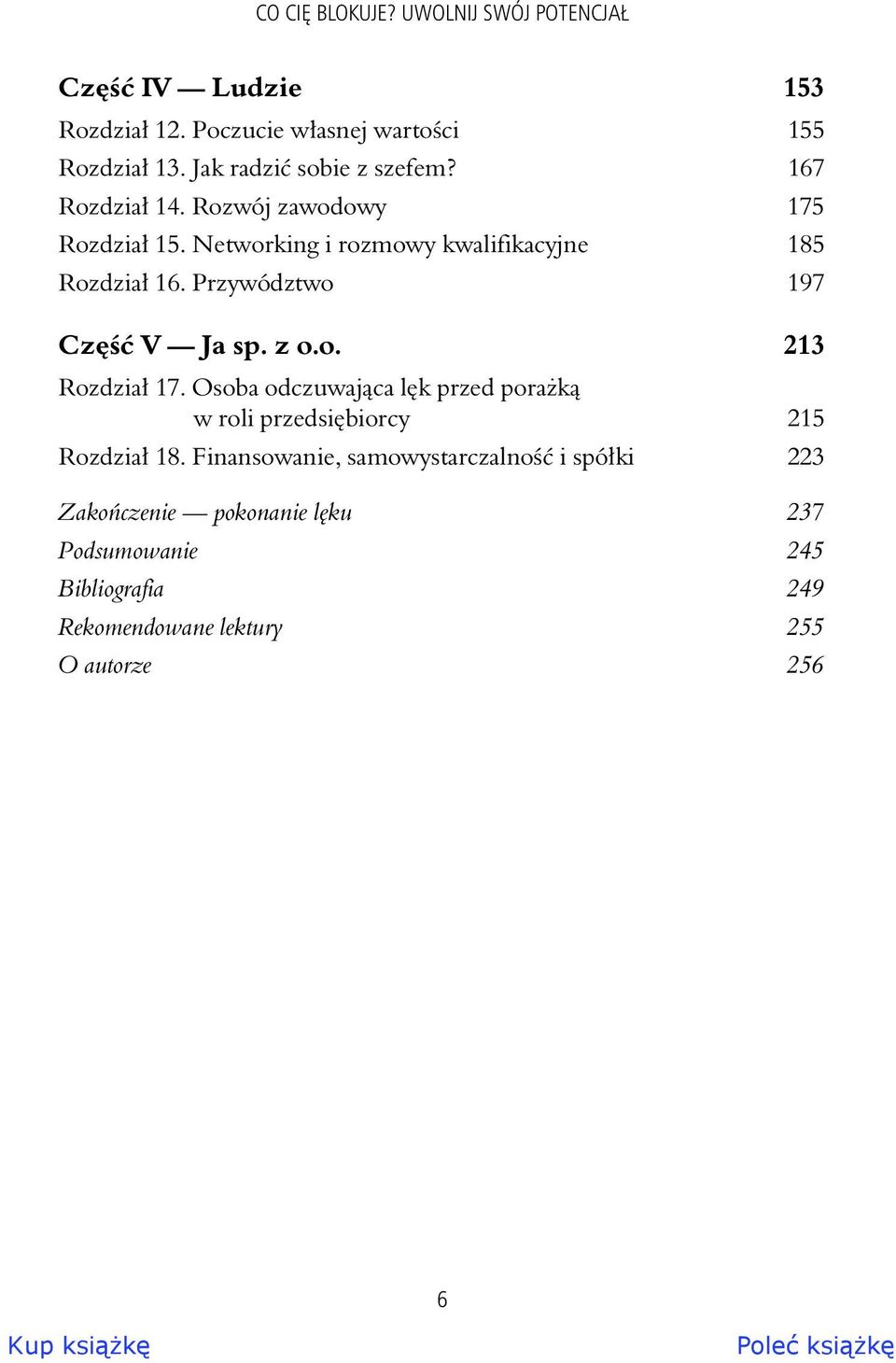 Przywództwo 197 Cz V Ja sp. z o.o. 213 Rozdzia 17. Osoba odczuwaj ca l k przed pora k w roli przedsi biorcy 215 Rozdzia 18.