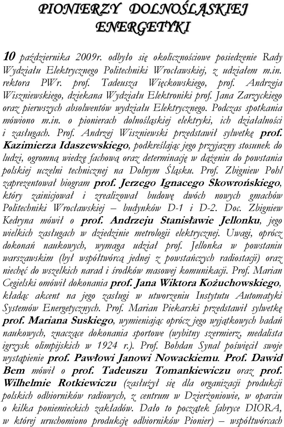 o pionierach dolnośląskiej elektryki, ich działalności i zasługach. Prof. Andrzej Wiszniewski przedstawił sylwetkę prof.