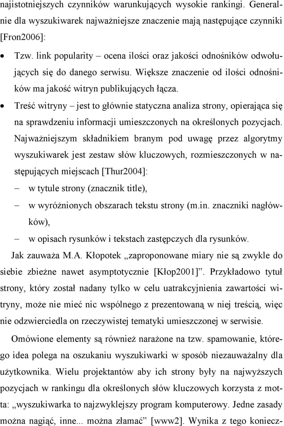 Treść witryny jest to głównie statyczna analiza strony, opierająca się na sprawdzeniu informacji umieszczonych na określonych pozycjach.