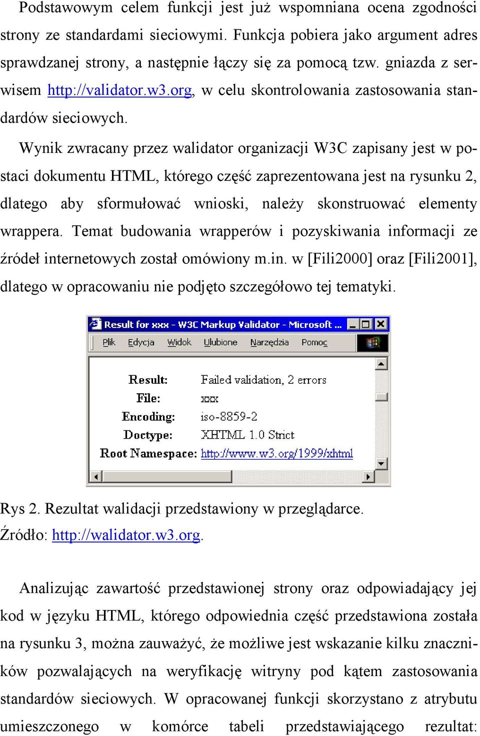 Wynik zwracany przez walidator organizacji W3C zapisany jest w postaci dokumentu HTML, którego część zaprezentowana jest na rysunku 2, dlatego aby sformułować wnioski, naleŝy skonstruować elementy