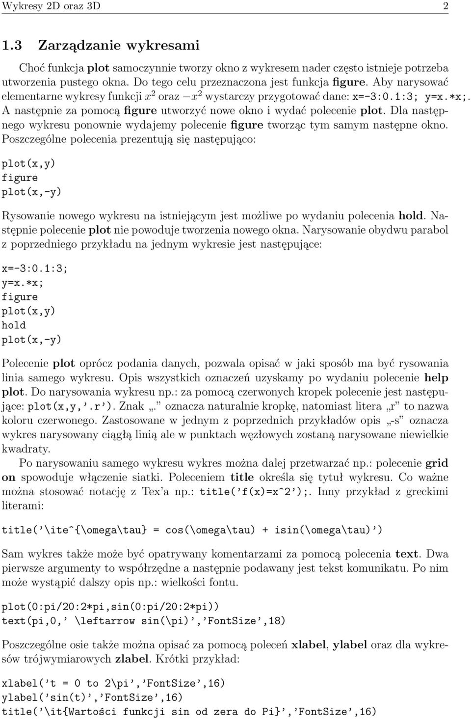 Dla następnego wykresu ponownie wydajemy polecenie tworząc tym samym następne okno.