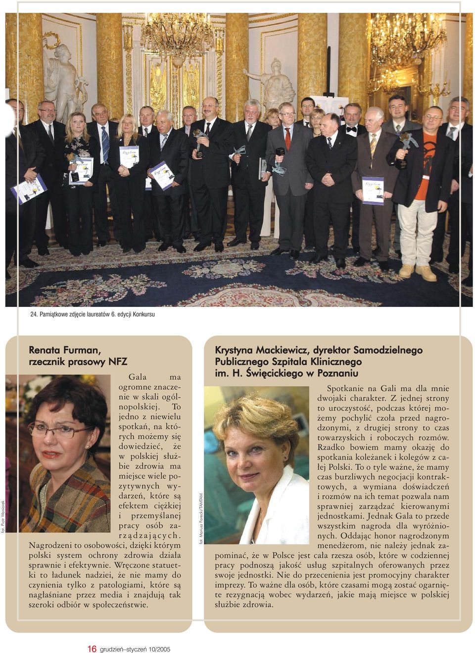 Nagrodzeni to osobowości, dzięki którym polski system ochrony zdrowia działa sprawnie i efektywnie.