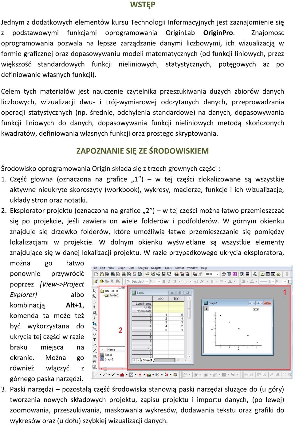 standardowych funkcji nieliniowych, statystycznych, potęgowych aż po definiowanie własnych funkcji).