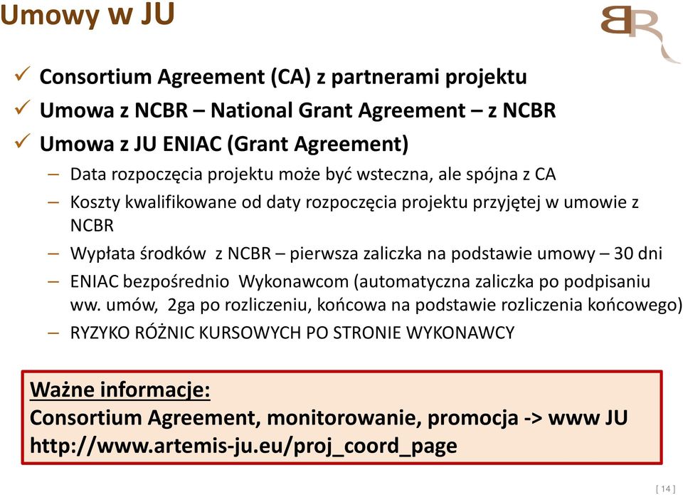 na podstawie umowy 30 dni ENIAC bezpośrednio Wykonawcom (automatyczna zaliczka po podpisaniu ww.