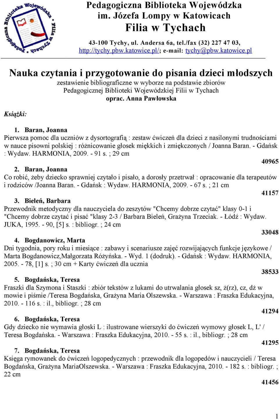 pl Nauka czytania i przygotowanie do pisania dzieci młodszych zestawienie bibliograficzne w wyborze na podstawie zbiorów Pedagogicznej Biblioteki Wojewódzkiej Filii w Tychach oprac.