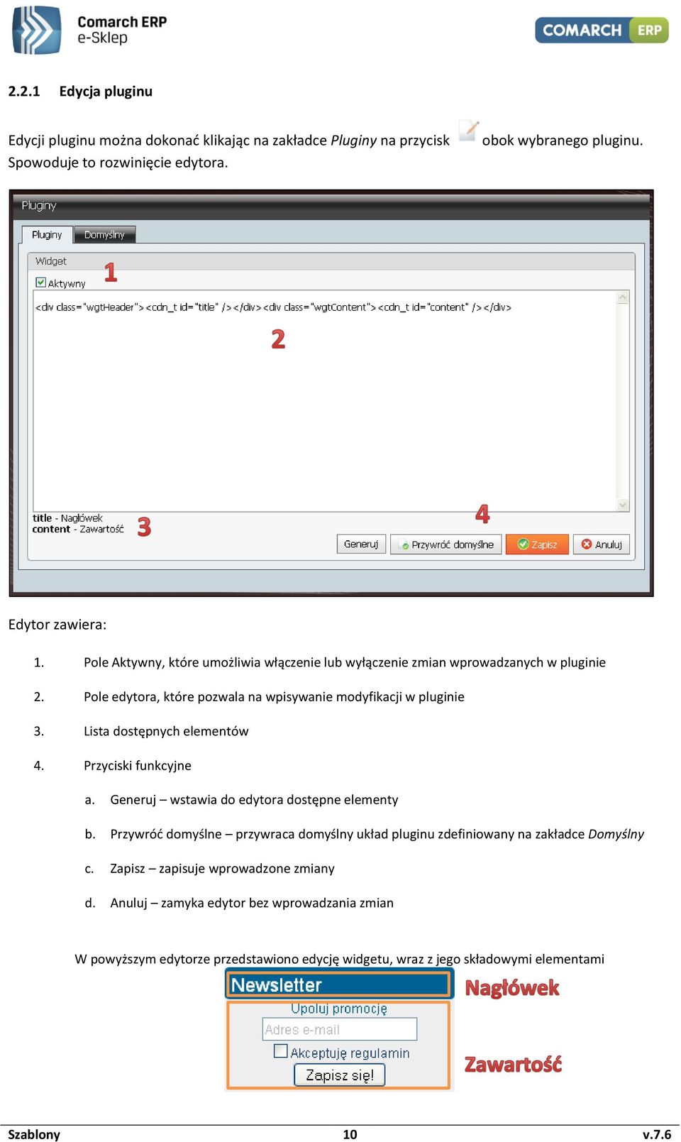 Lista dostępnych elementów 4. Przyciski funkcyjne a. Generuj wstawia do edytora dostępne elementy b.