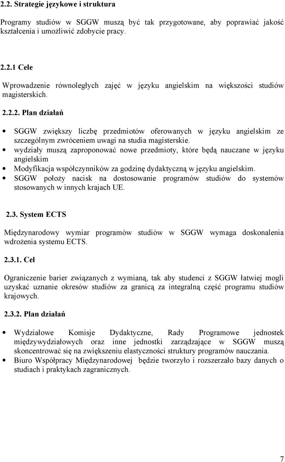 wydziały muszą zaproponować nowe przedmioty, które będą nauczane w języku angielskim Modyfikacja współczynników za godzinę dydaktyczną w języku angielskim.